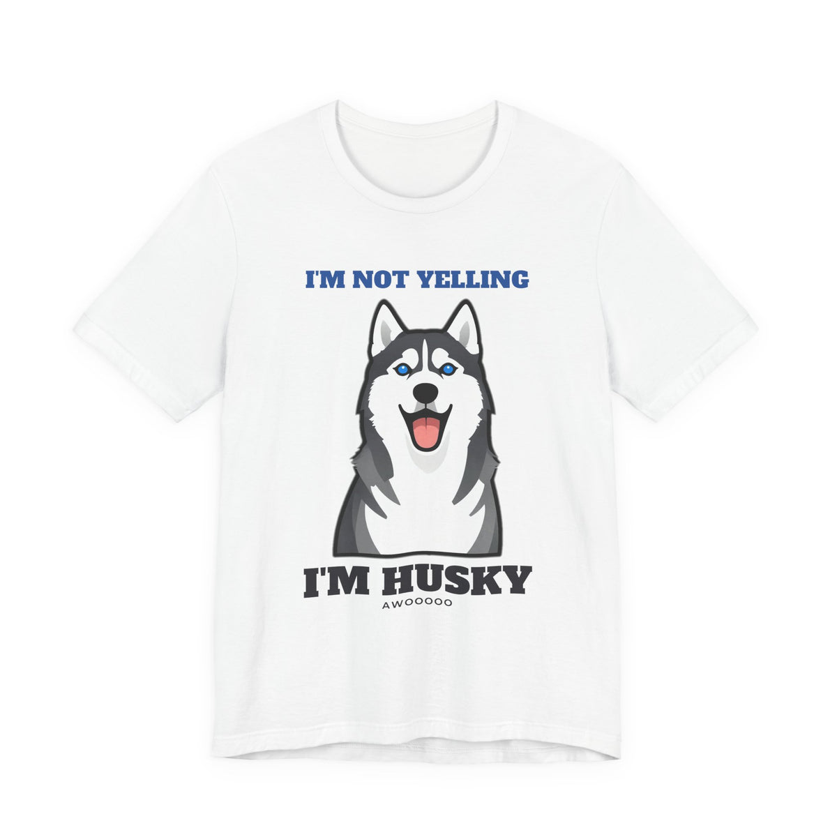 I'm Not Yelling, I'm Husky Tee | Husky Gift