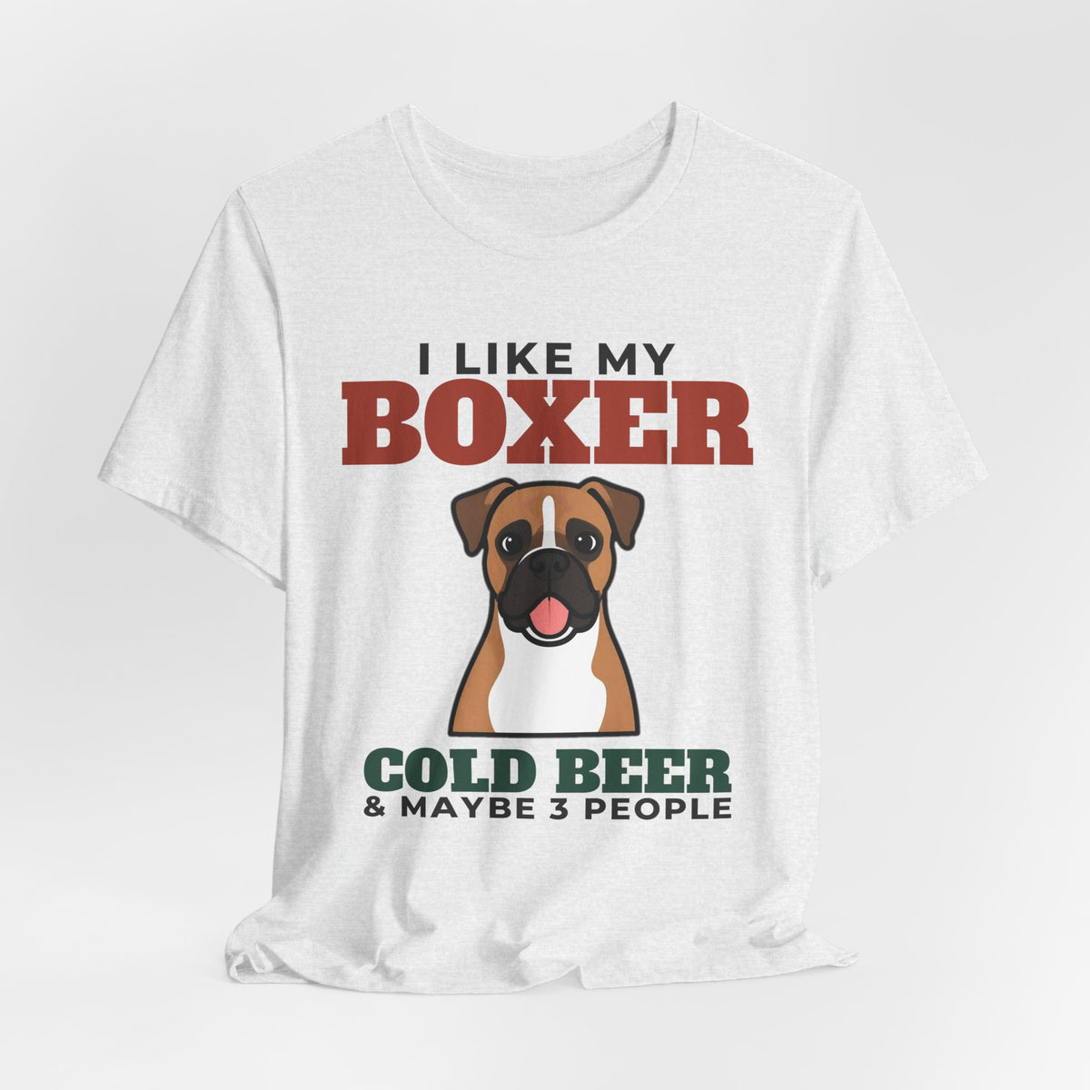 I Like My Boxer, Cold Beer and Maybe 3 People Tee | Funny Boxer Dad Gift
