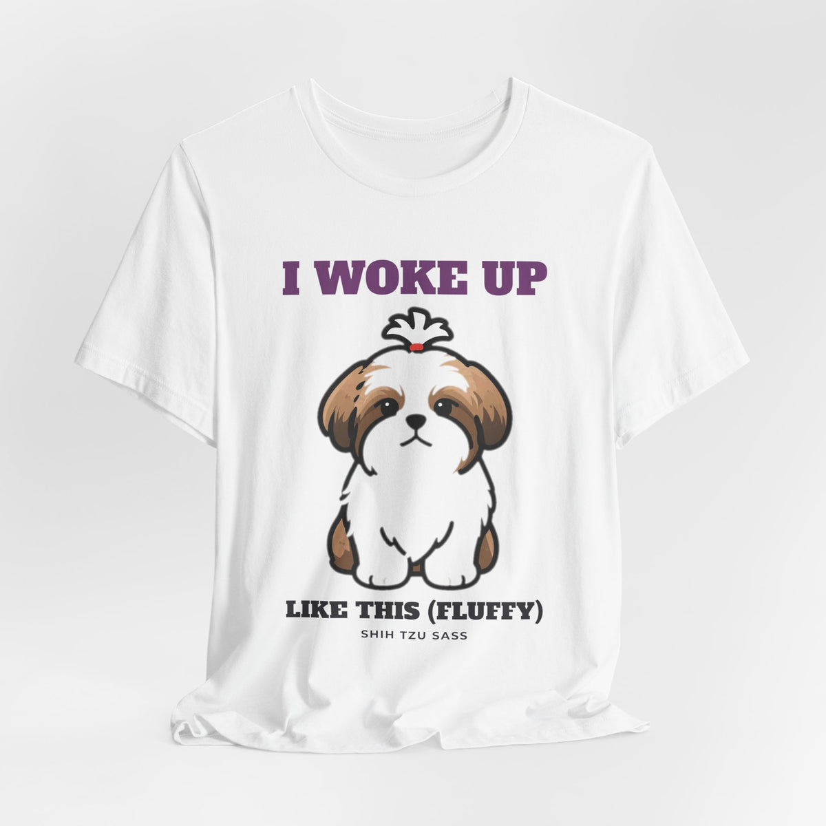 I Woke Up Like This (Fluffy) Shih Tzu Tee | Shih Tzu Gift