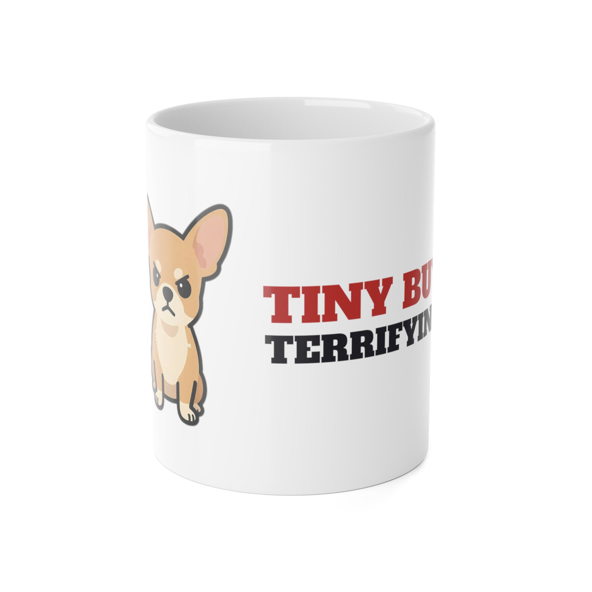 Tiny But Terrifying Chihuahua Mug | Chihuahua Gift