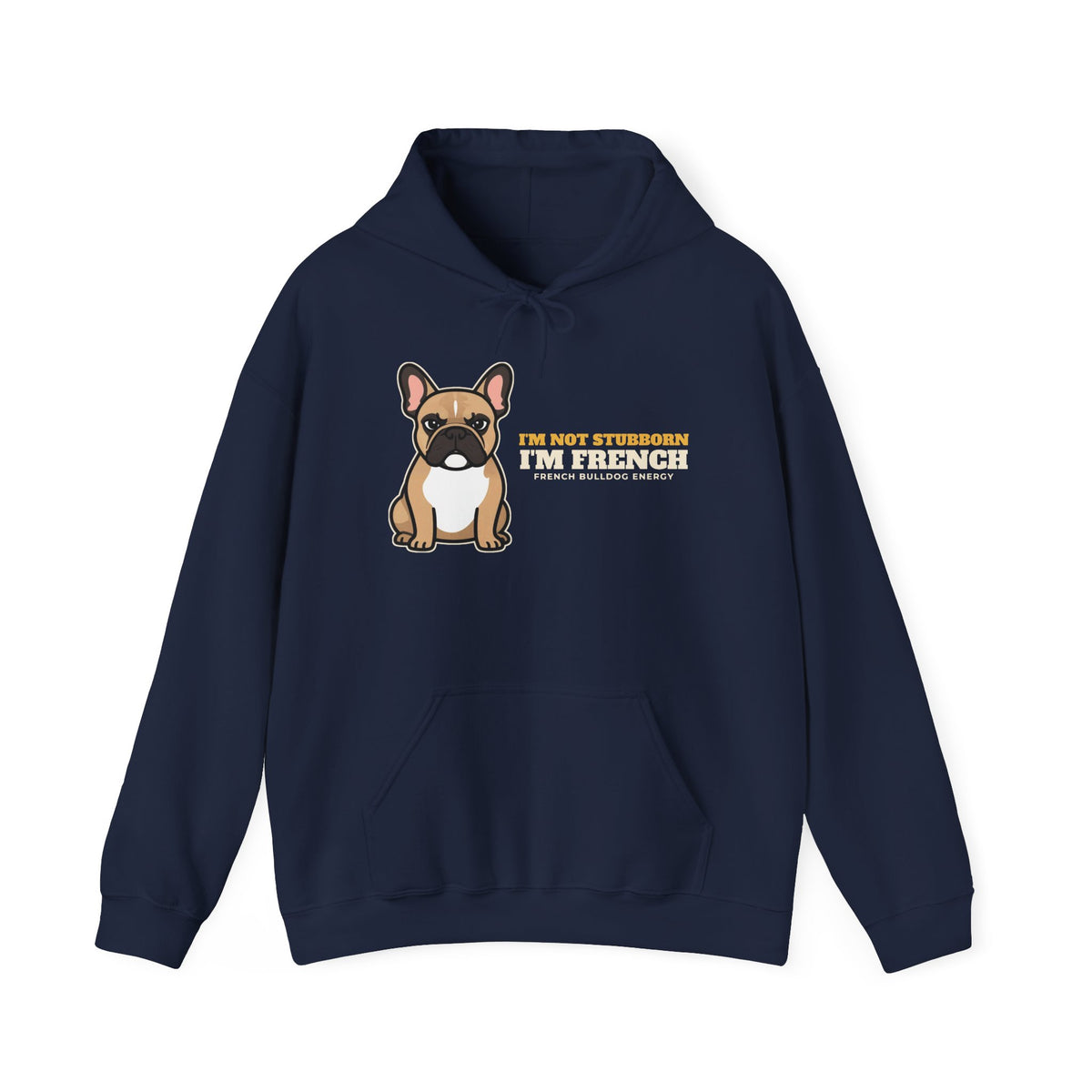 I'm Not Stubborn I'm French bulldog hoodie, funny frenchie gift