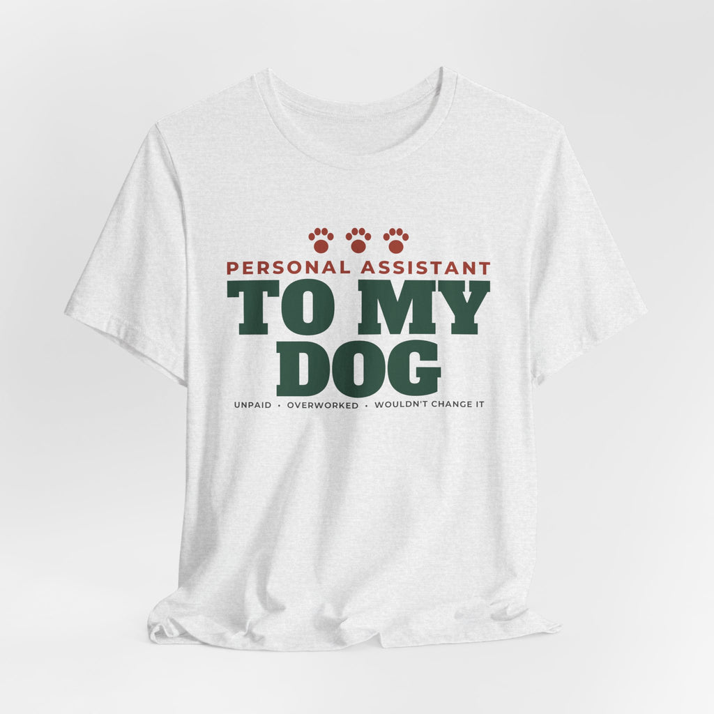 Personal Assistant to My Dog Tee | Funny Dog Mom Gift
