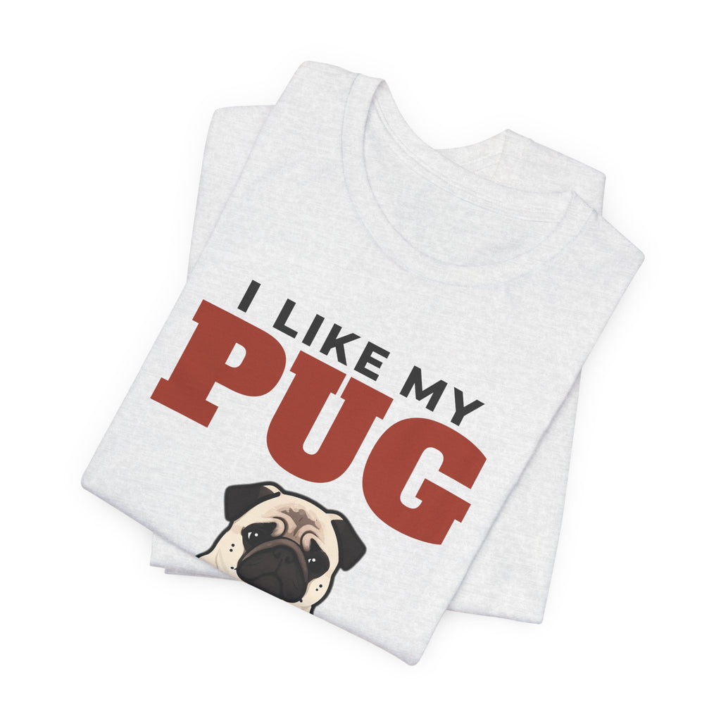 I Like My Pug, Cold Beer and Maybe 3 People Tee | Funny Pug Dad Gift
