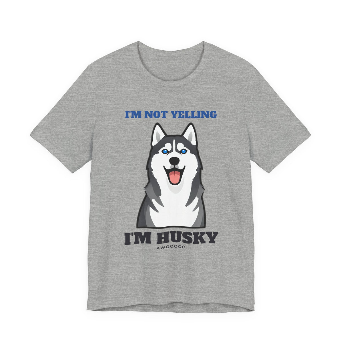 I'm Not Yelling, I'm Husky Tee | Husky Gift