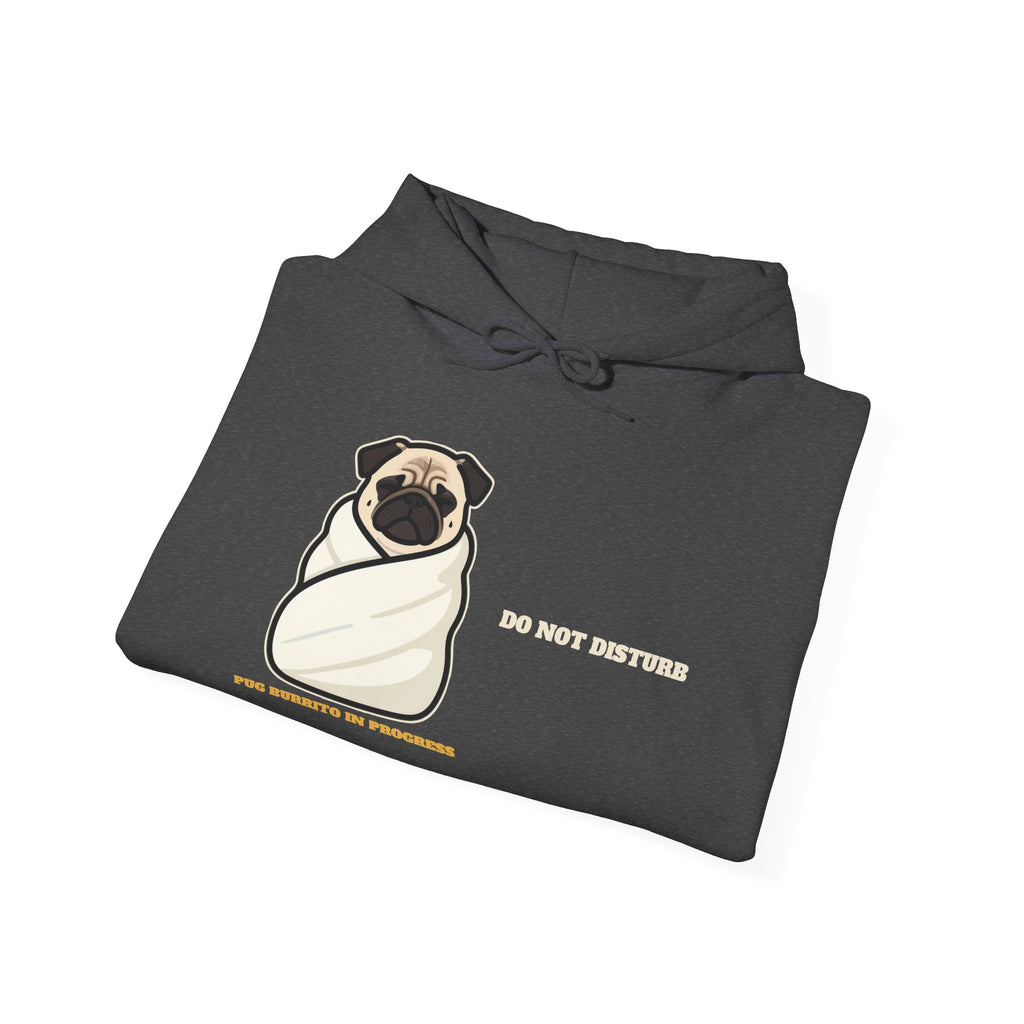 Do Not Disturb: Pug Burrito in Progress Hoodie | Pug Gift