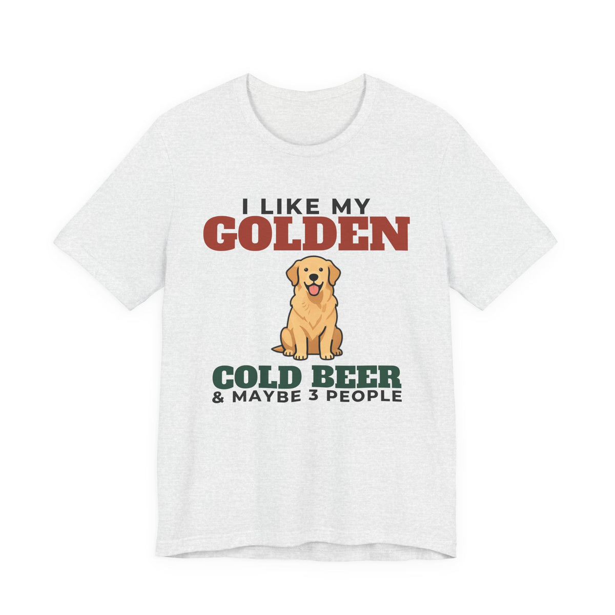 I Like My Golden Retriever, Cold Beer and Maybe 3 People Tee | Funny Golden Retriever Dad Gift