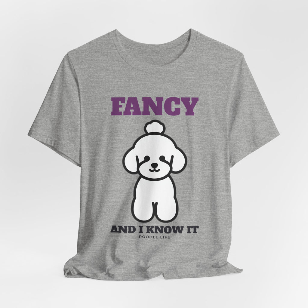 Fancy and I Know It Poodle Tee | Poodle Gift
