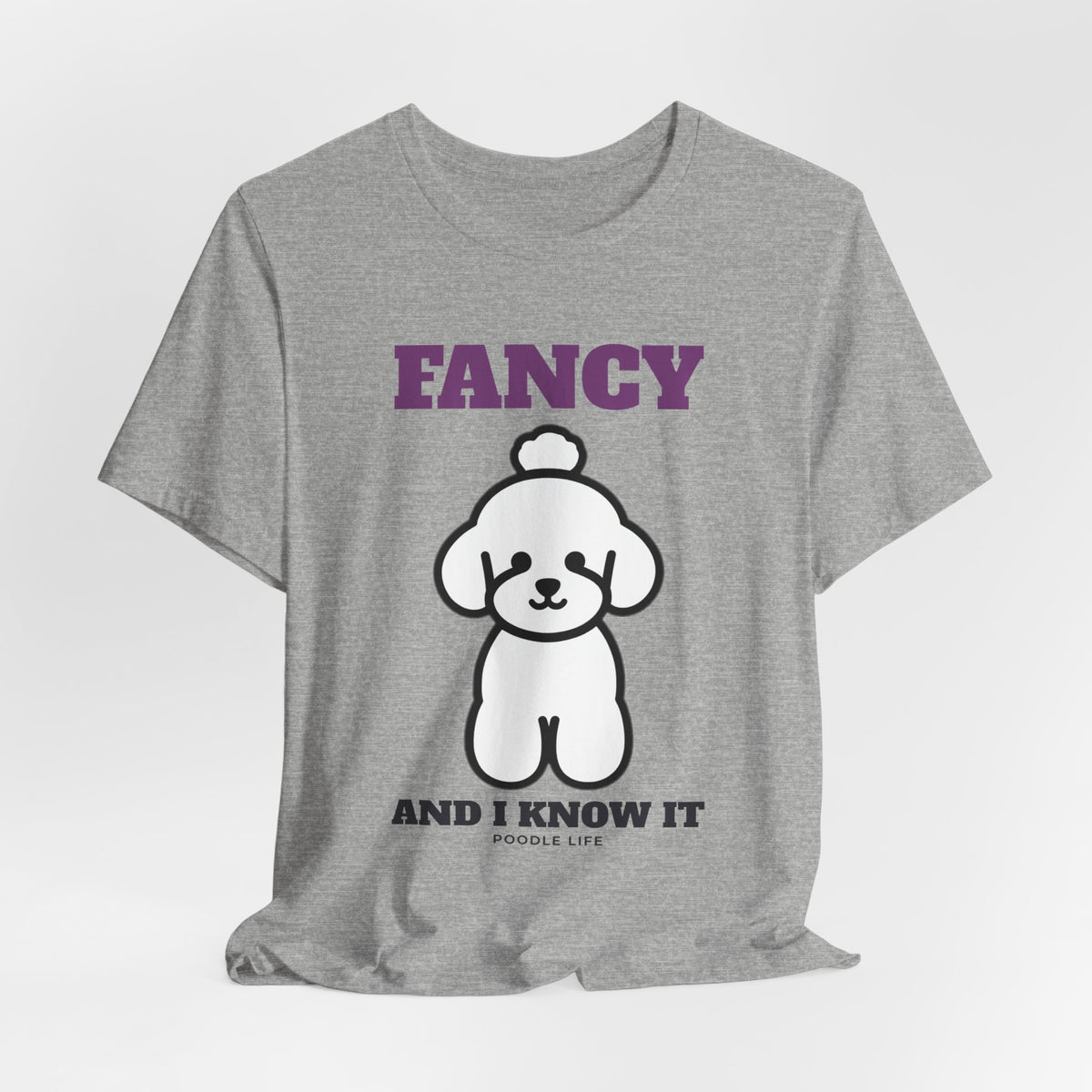 Fancy and I Know It Poodle Tee | Poodle Gift