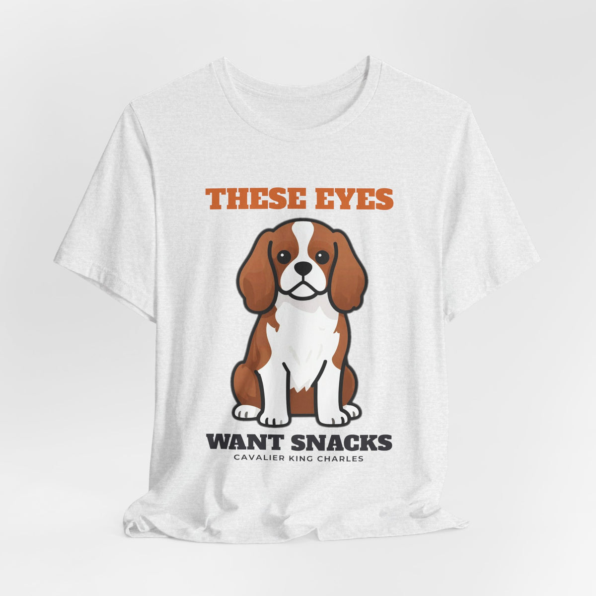 These Eyes Want Snacks Cavalier King Charles Tee | Cavalier King Charles Gift