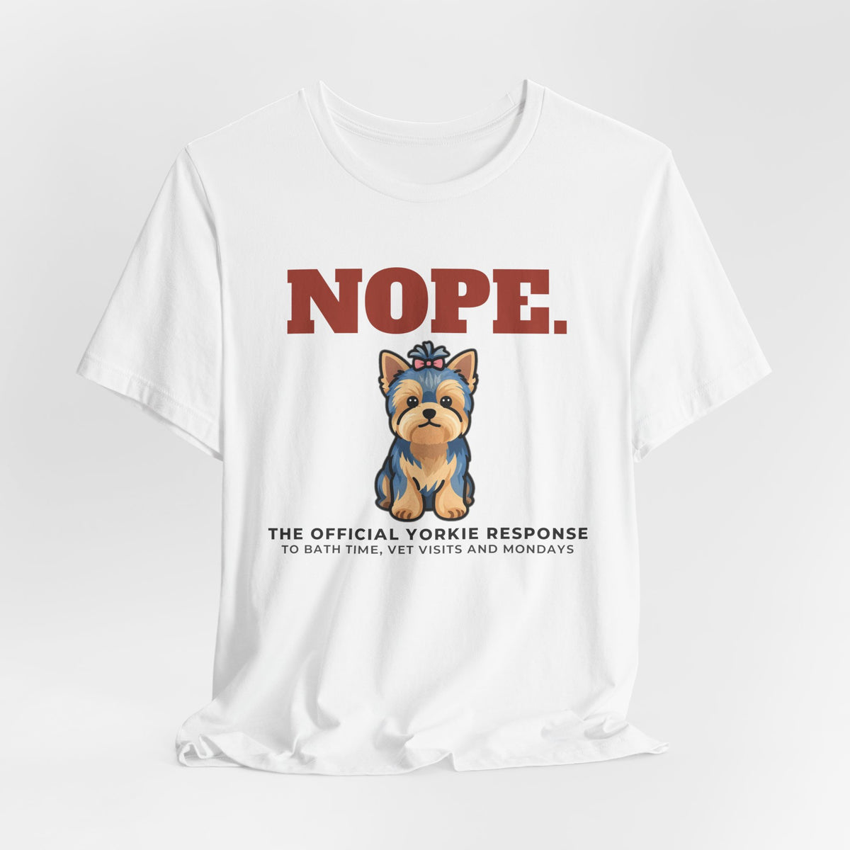 Nope. Funny Yorkie Tee | Yorkie Lover Gift