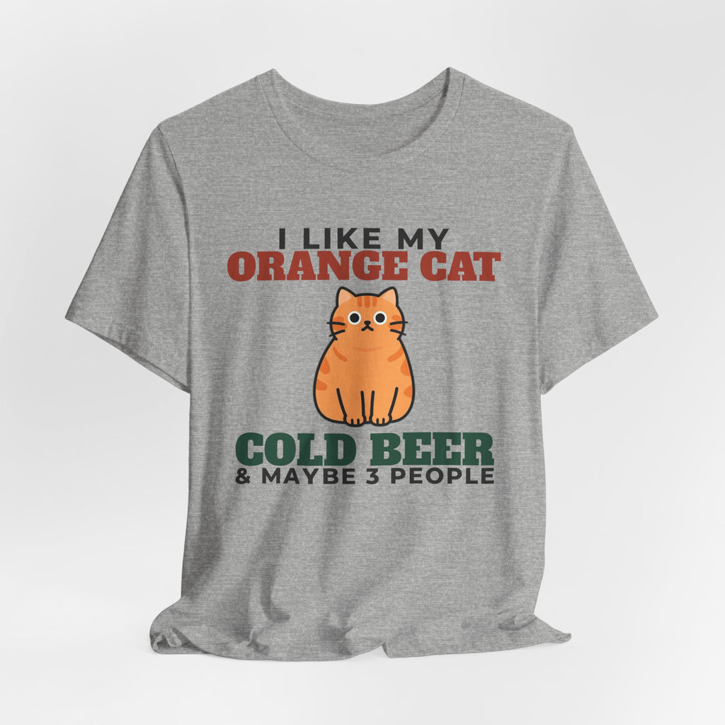 I Like My Orange Cat, Cold Beer and Maybe 3 People Tee | Funny Orange Cat Dad Gift