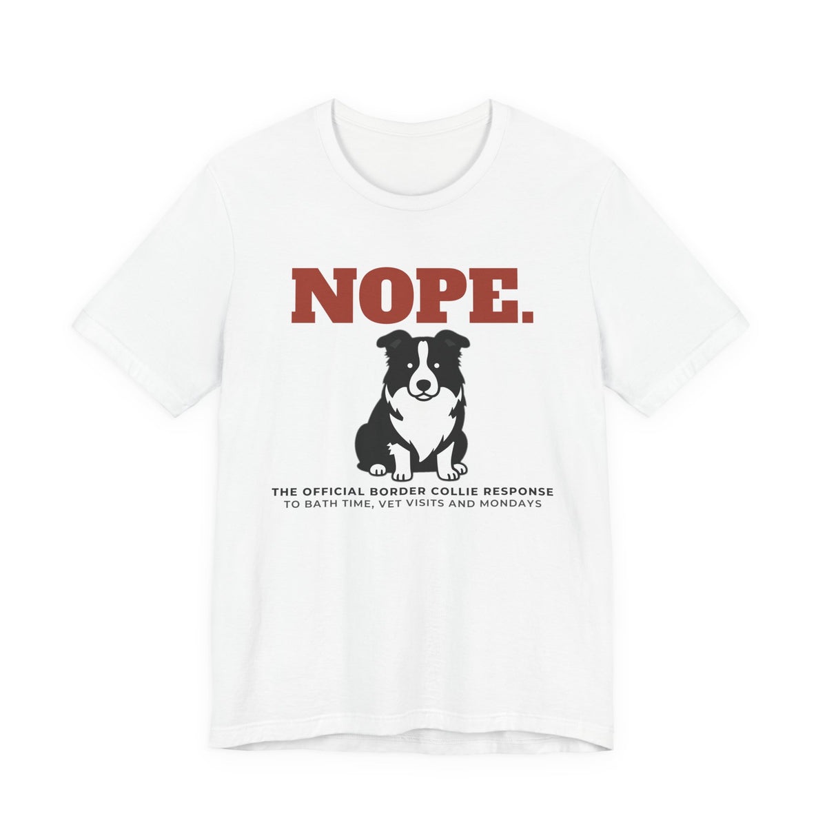 Nope. Funny Border Collie Tee | Border Collie Lover Gift