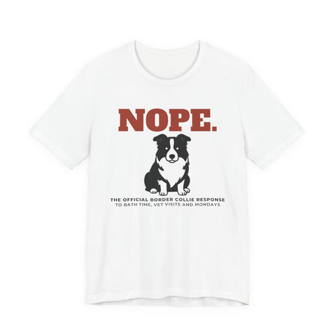 Nope. Funny Border Collie Tee | Border Collie Lover Gift
