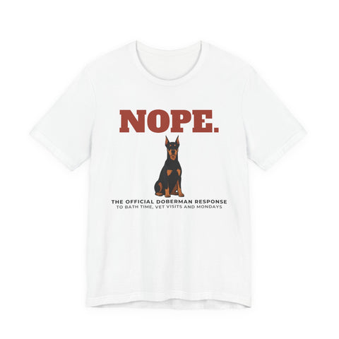 Nope. Funny Doberman Tee | Doberman Lover Gift