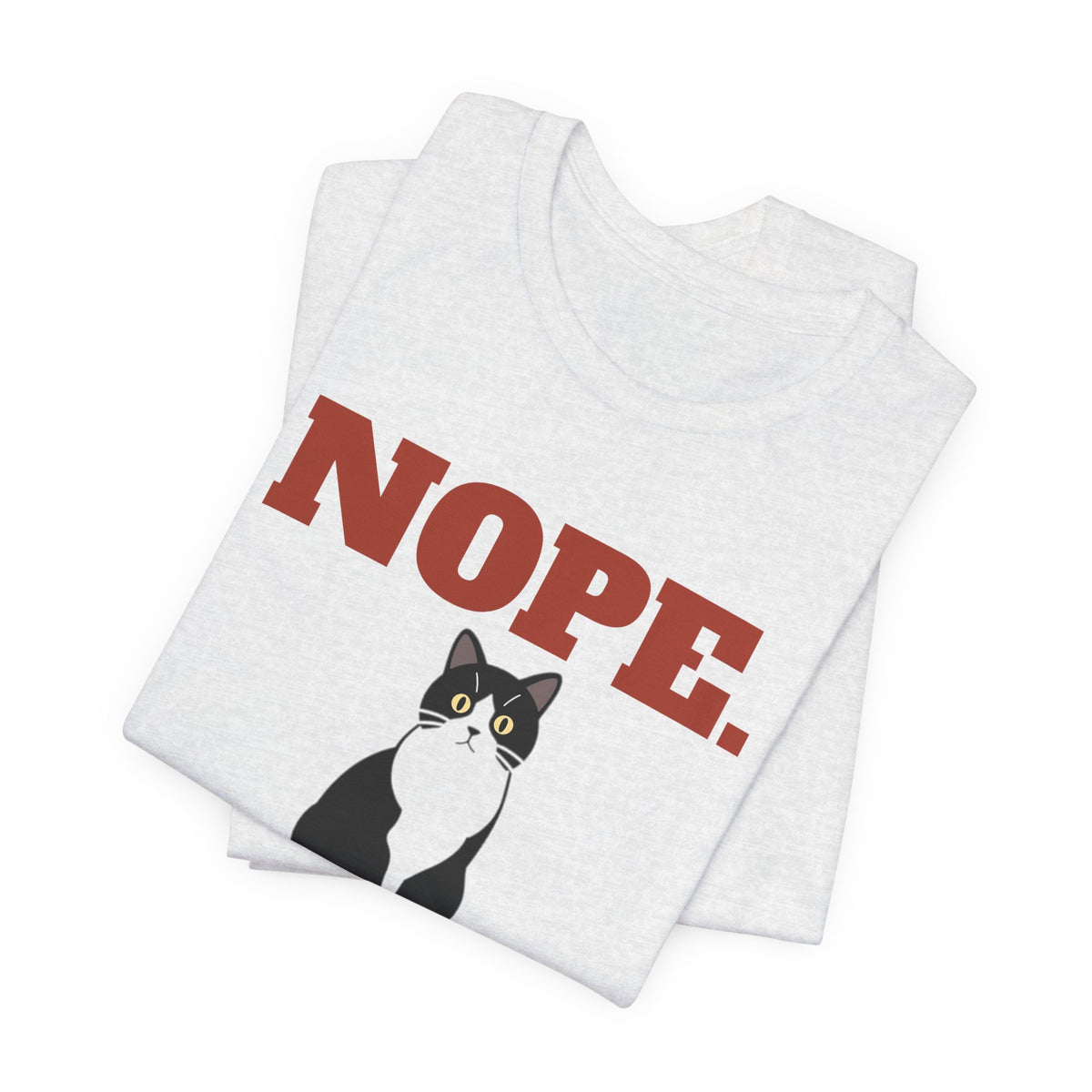 Nope. Funny Tuxedo Cat Tee | Tuxedo Cat Lover Gift