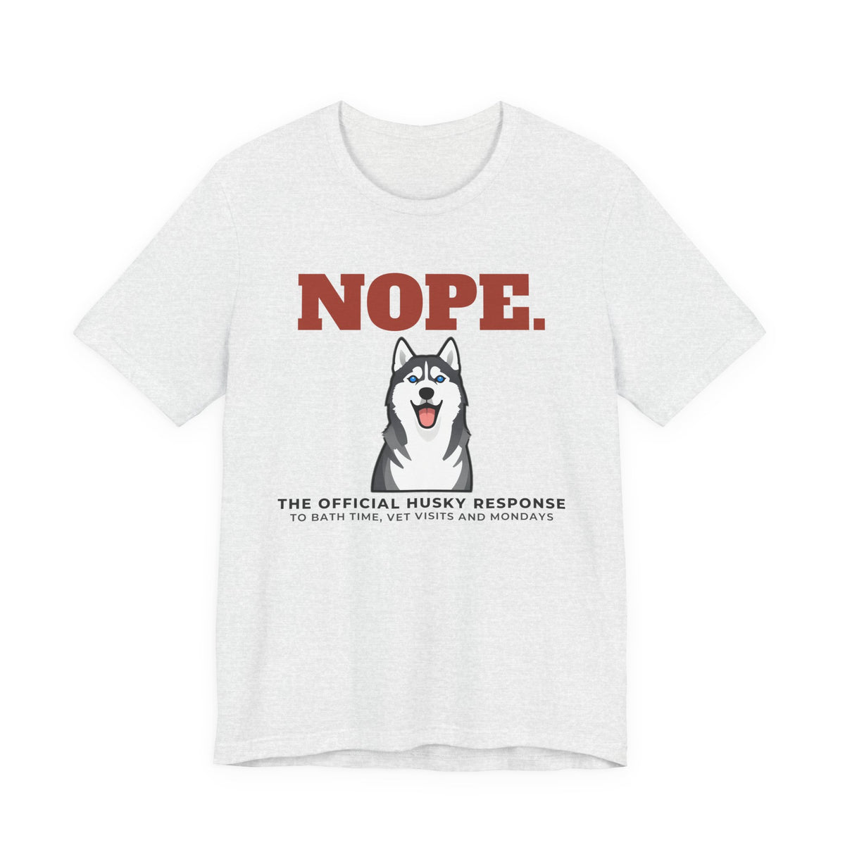Nope. Funny Husky Tee | Husky Lover Gift