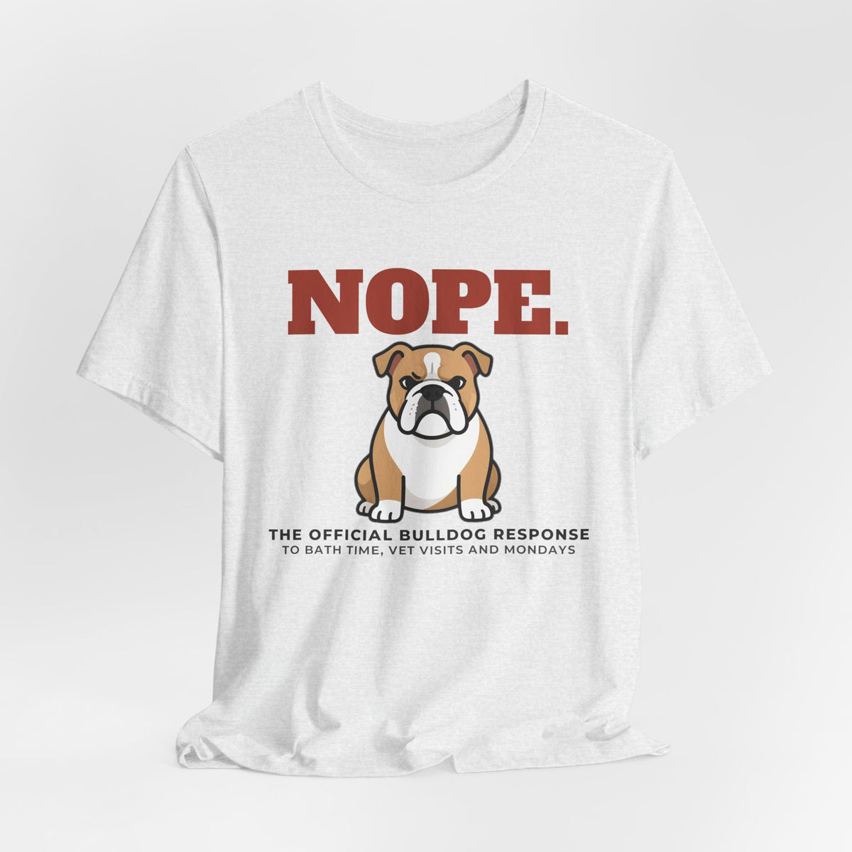 Nope. Funny Bulldog Tee | Bulldog Lover Gift