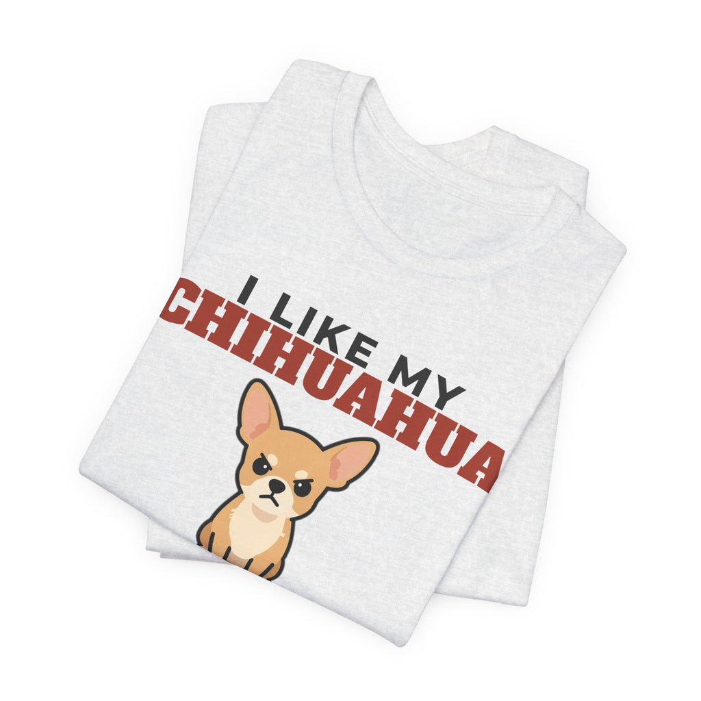 I Like My Chihuahua, Cold Beer and Maybe 3 People Tee | Funny Chihuahua Dad Gift