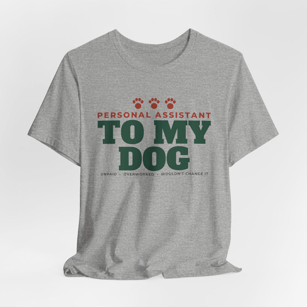 Personal Assistant to My Dog Tee | Funny Dog Mom Gift