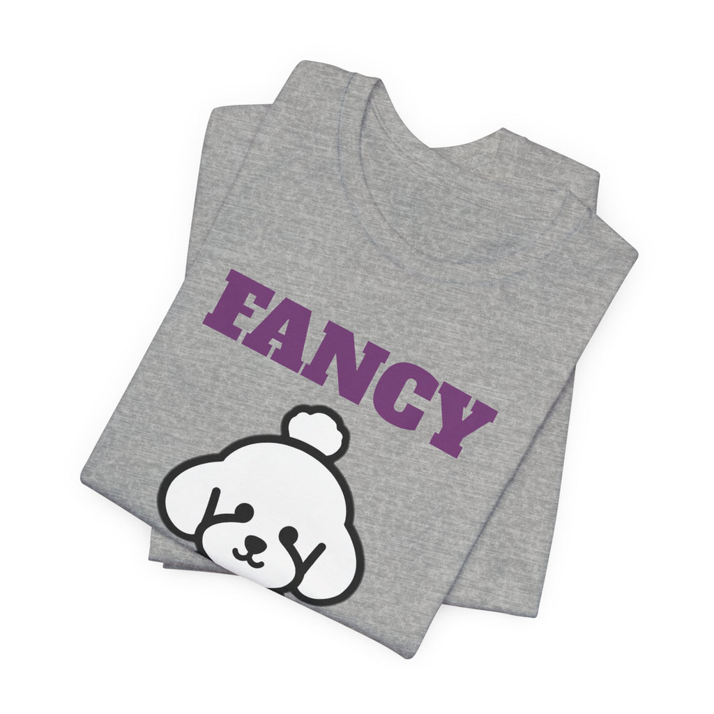 Fancy and I Know It Poodle Tee | Poodle Gift