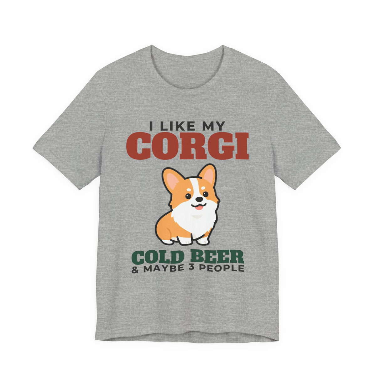 I Like My Corgi, Cold Beer and Maybe 3 People Tee | Funny Corgi Dad Gift