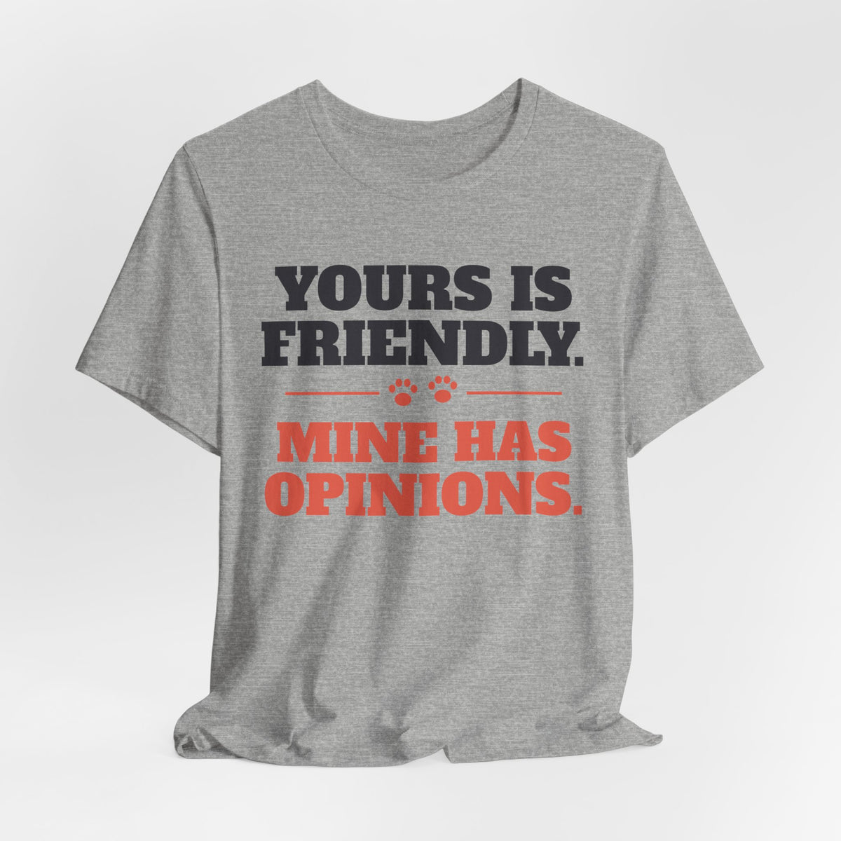 Reactive Dog Shirt - Yours Is Friendly, Mine Has Opinions Tee | Dog Trainer Gift