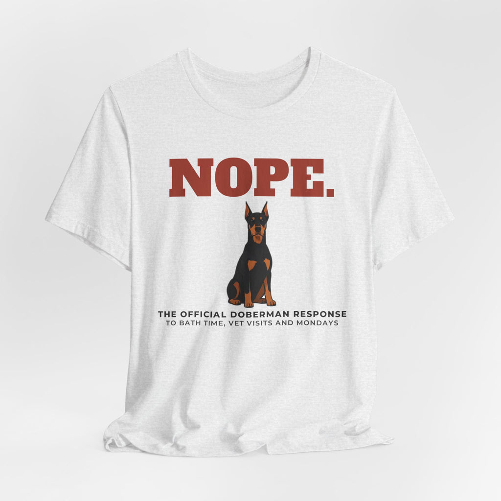 Nope. Funny Doberman Tee | Doberman Lover Gift