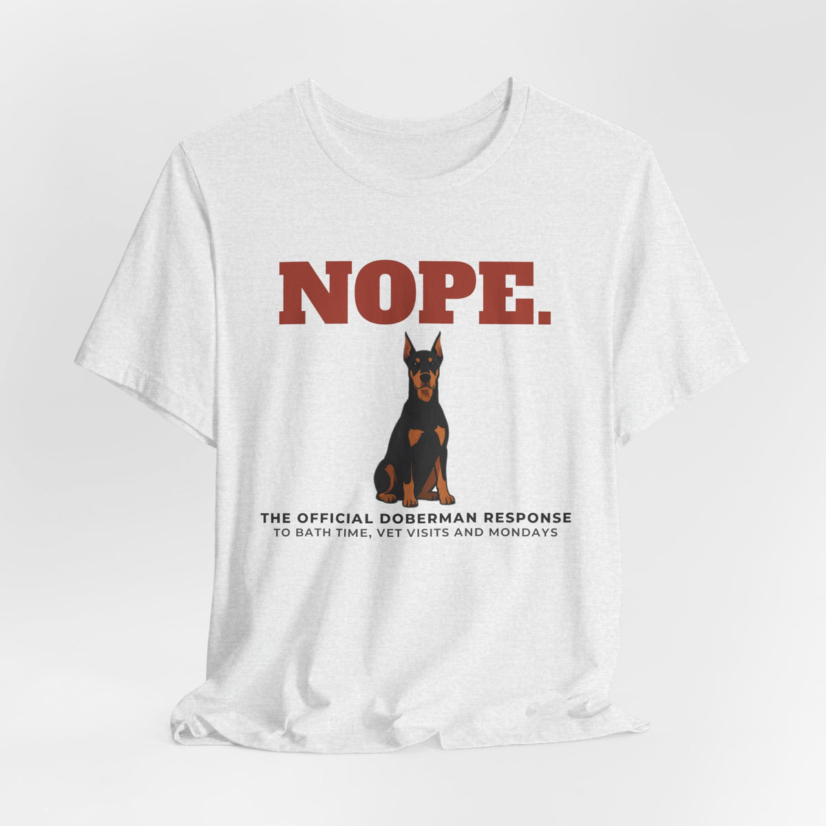 Nope. Funny Doberman Tee | Doberman Lover Gift
