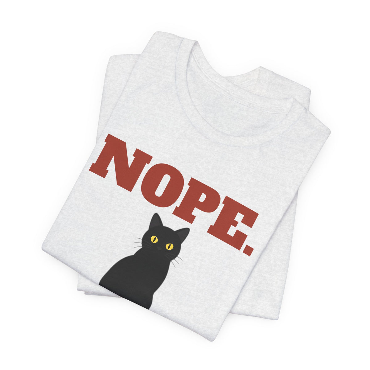 Nope. Funny Black Cat Tee | Black Cat Lover Gift