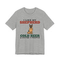 I Like My German Shepherd, Cold Beer and Maybe 3 People Tee | Funny German Shepherd Dad Gift