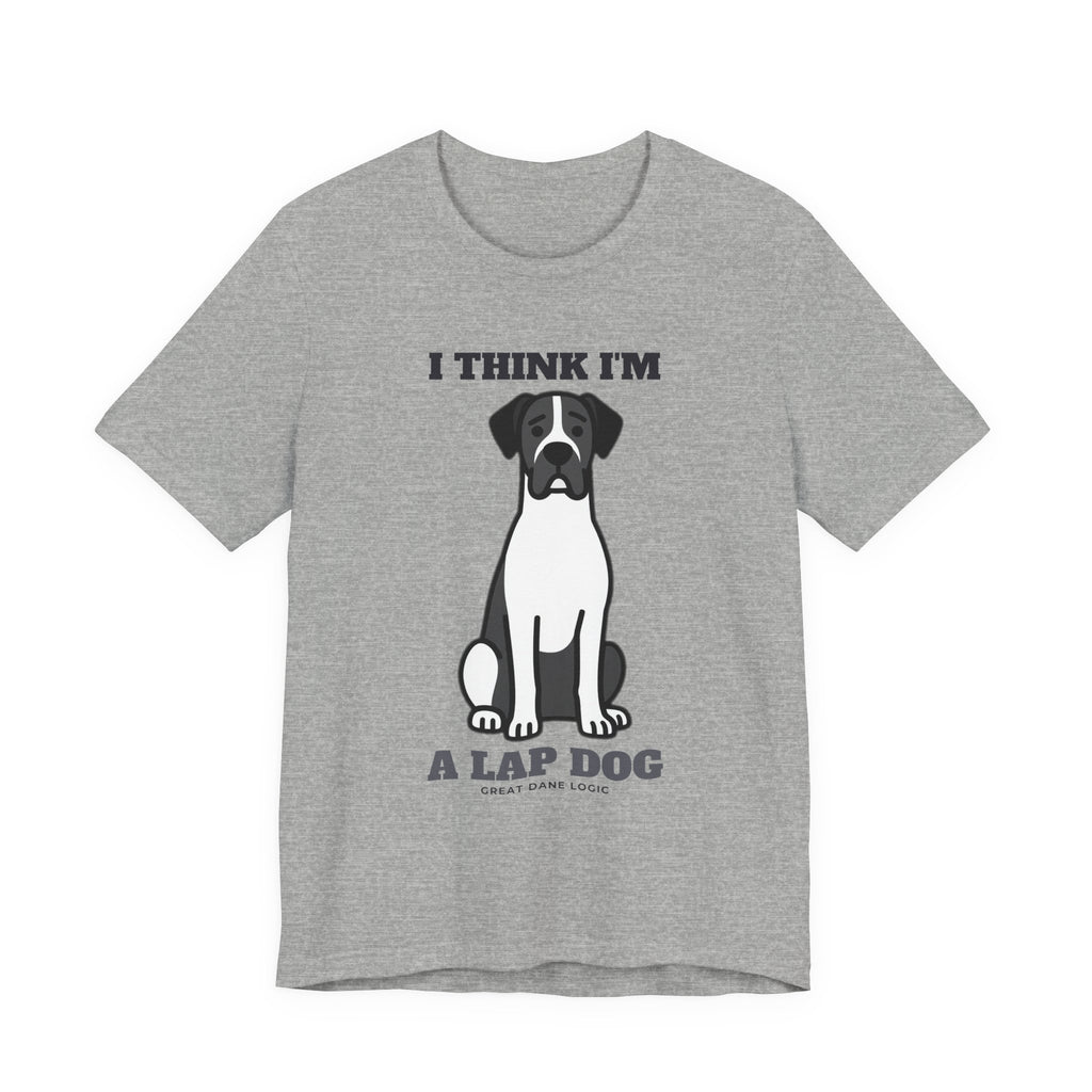 I Think I'm a Lap Dog Great Dane Tee | Great Dane Gift