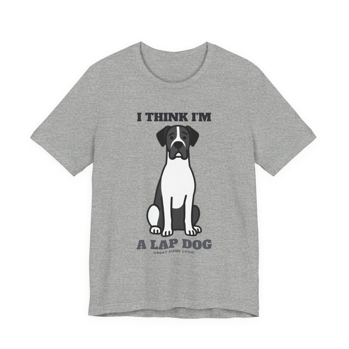 I Think I'm a Lap Dog Great Dane Tee | Great Dane Gift