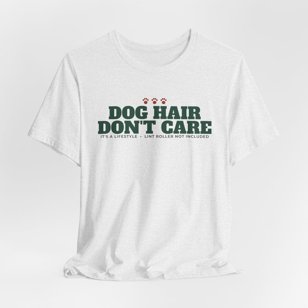 Dog Hair, Don't Care Tee | Funny Dog Mom Gift