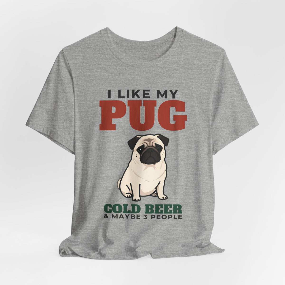 I Like My Pug, Cold Beer and Maybe 3 People Tee | Funny Pug Dad Gift