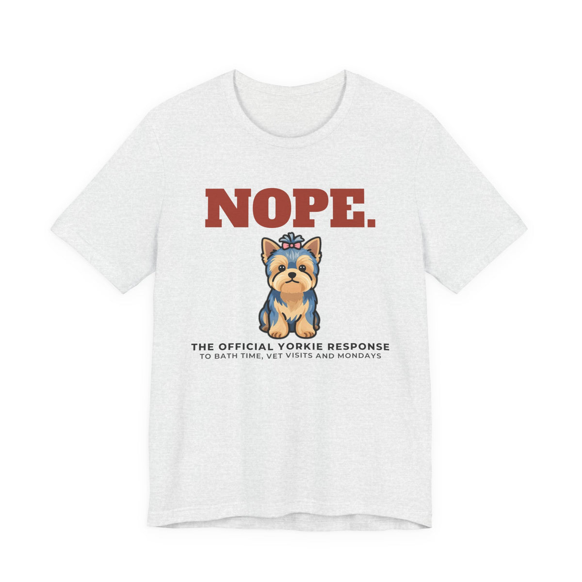 Nope. Funny Yorkie Tee | Yorkie Lover Gift