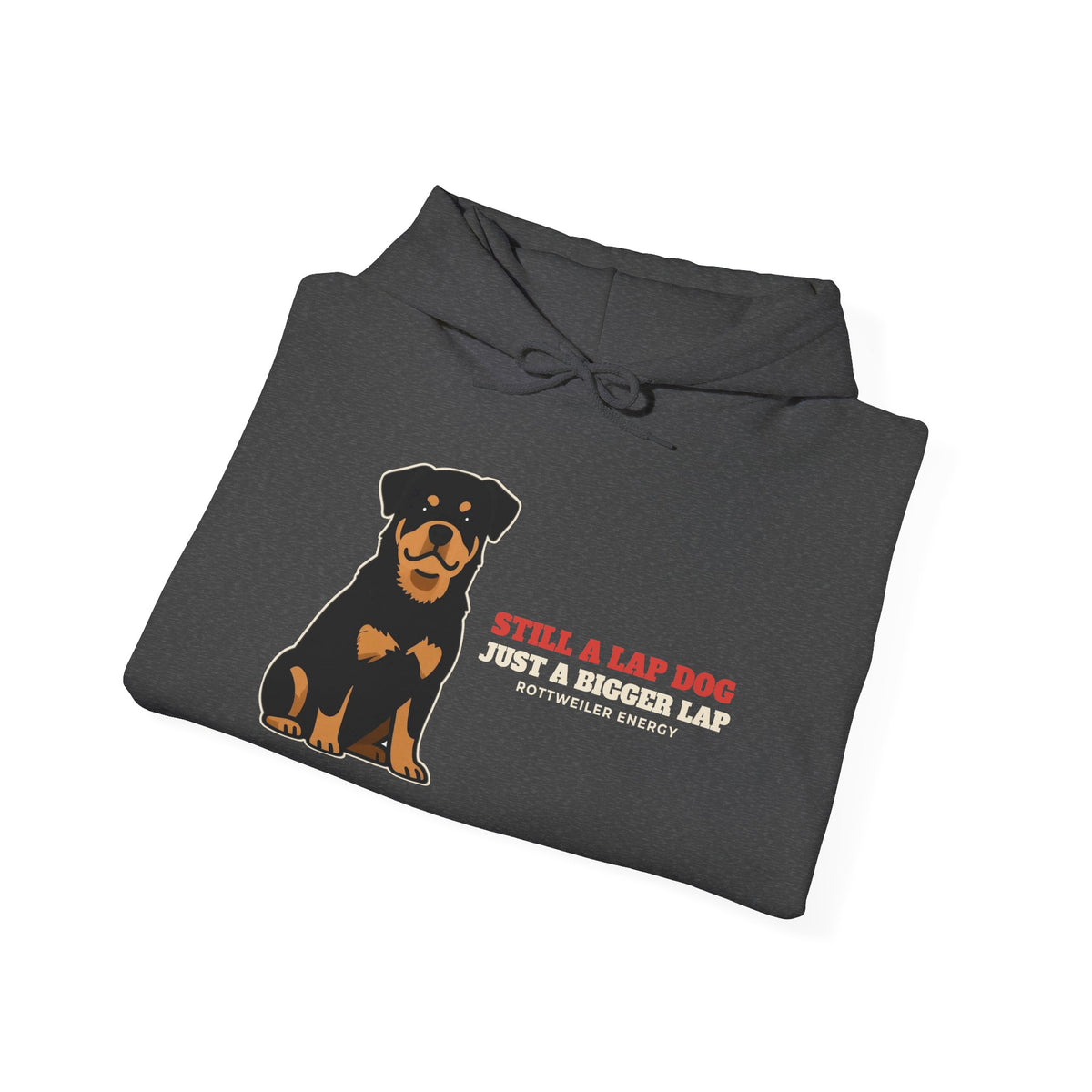 Still a Lap Dog, Just a Bigger Lap Rottweiler Hoodie | Rottweiler Gift