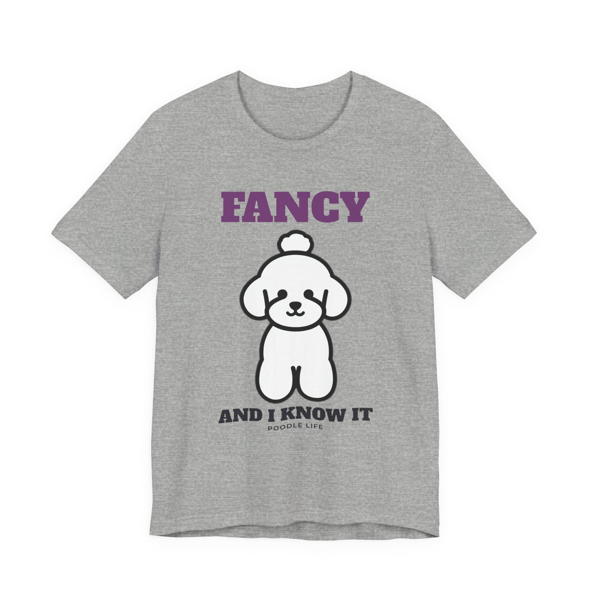 Fancy and I Know It Poodle Tee | Poodle Gift