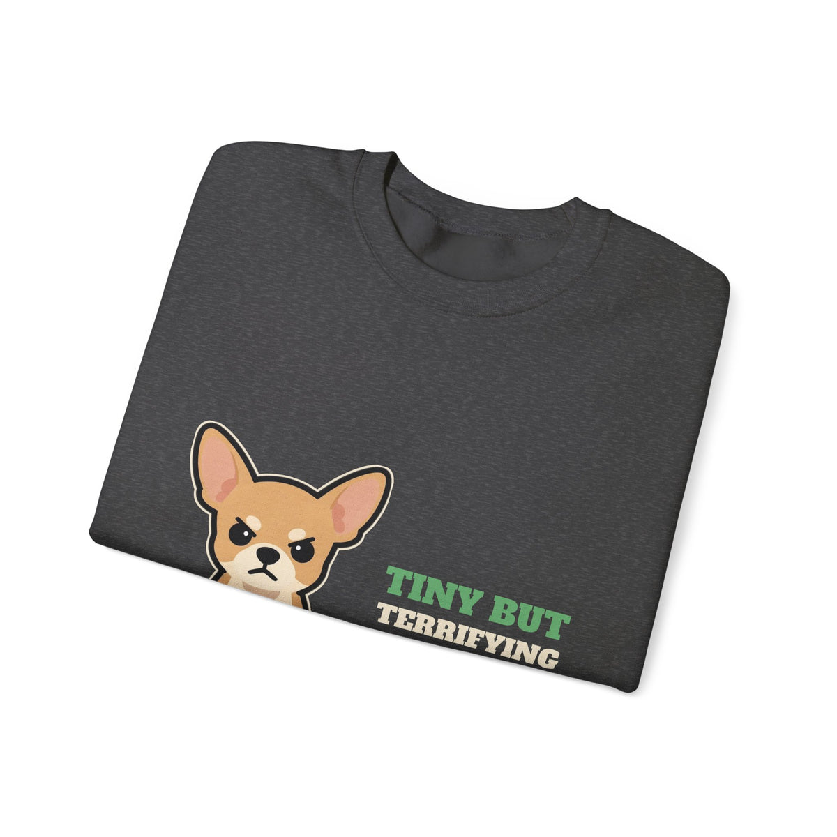 Tiny But Terrifying Chihuahua Crewneck Sweatshirt | Chihuahua Gift