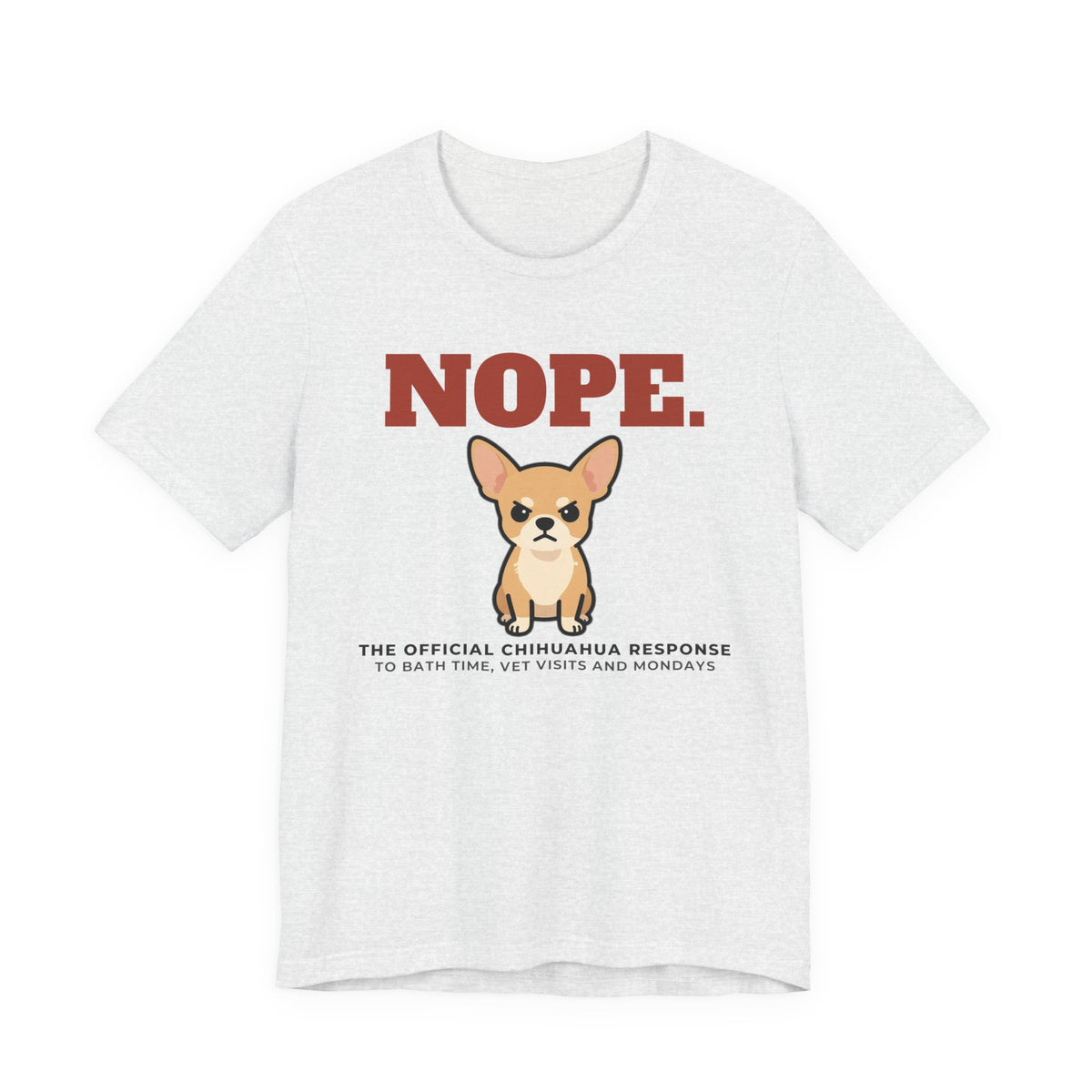 Nope. Funny Chihuahua Tee | Chihuahua Lover Gift