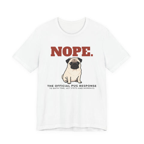 Nope. Funny Pug Tee | Pug Lover Gift