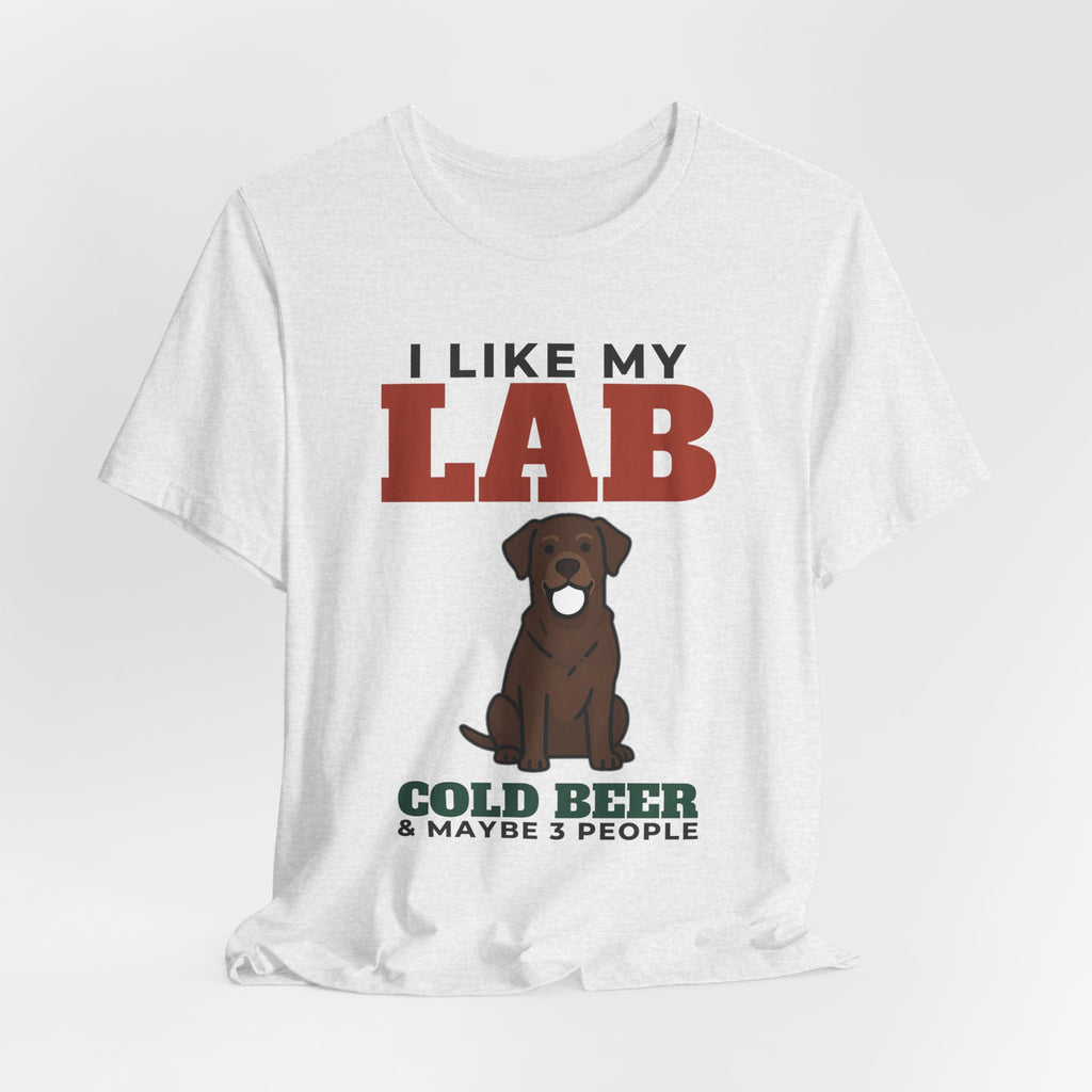 I Like My Labrador, Cold Beer and Maybe 3 People Tee | Funny Labrador Dad Gift