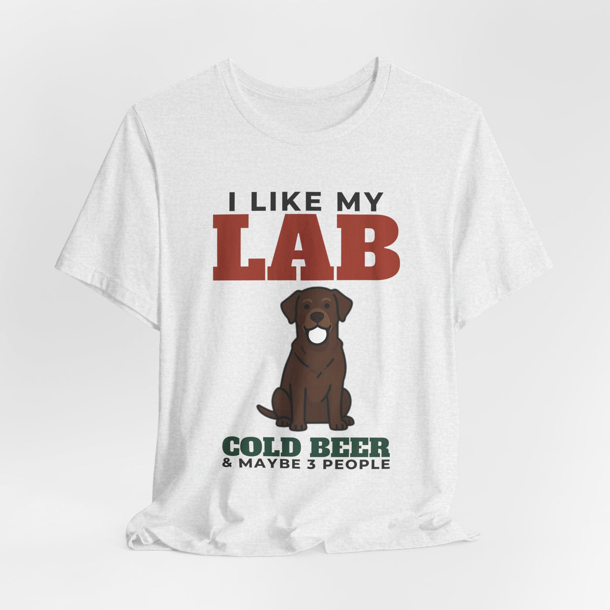 I Like My Labrador, Cold Beer and Maybe 3 People Tee | Funny Labrador Dad Gift