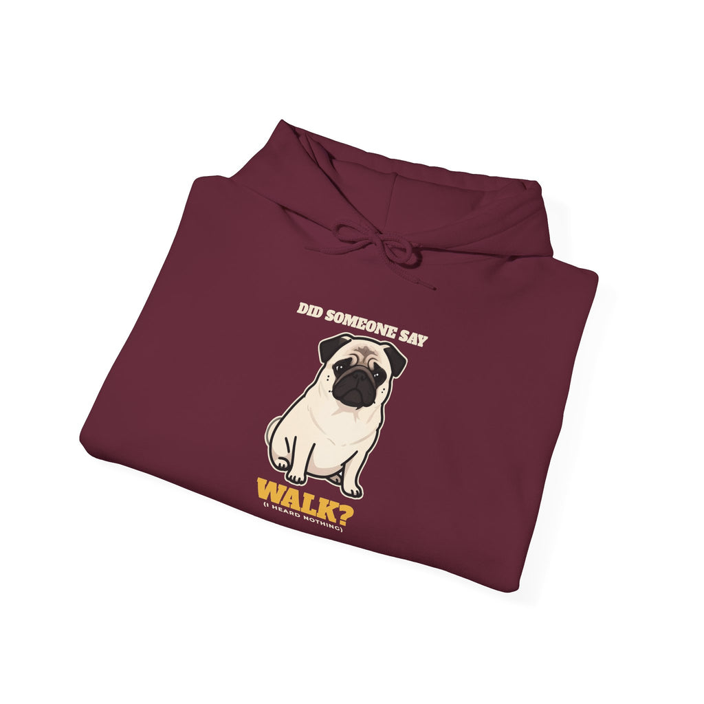 Did Someone Say Walk? Pug Side Eye Hoodie | Pug Gift