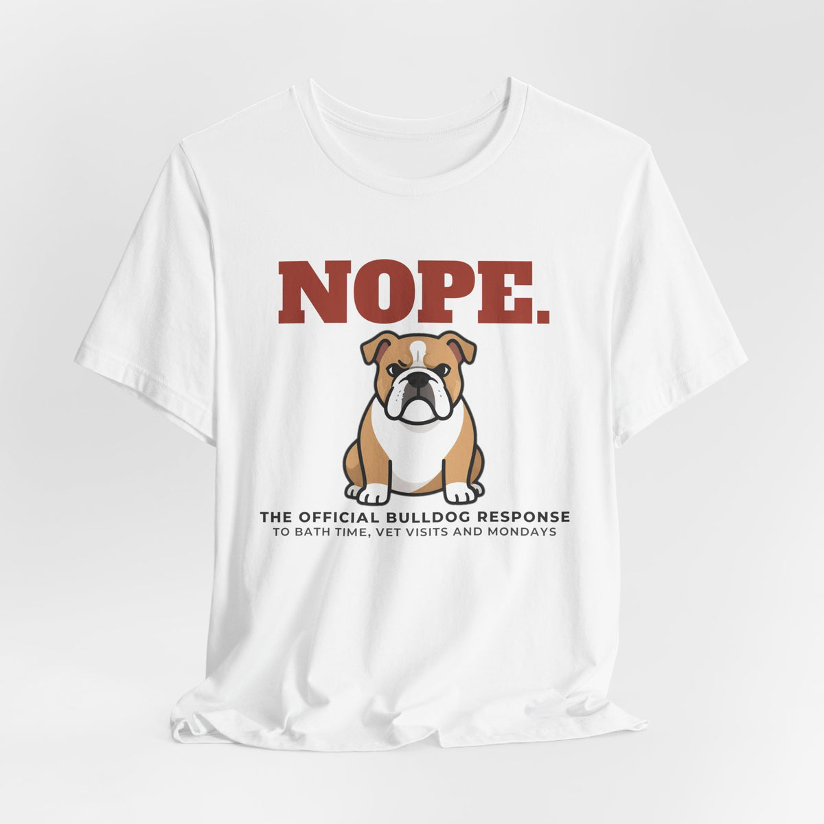 Nope. Funny Bulldog Tee | Bulldog Lover Gift