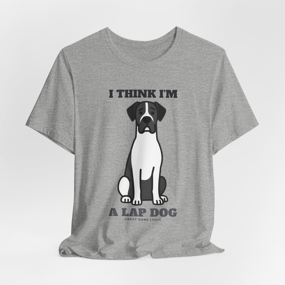 I Think I'm a Lap Dog Great Dane Tee | Great Dane Gift