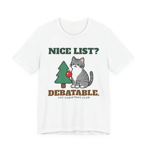 Nice List? Debatable Cat Christmas Tee - original t-shirt design by Passtime Goods