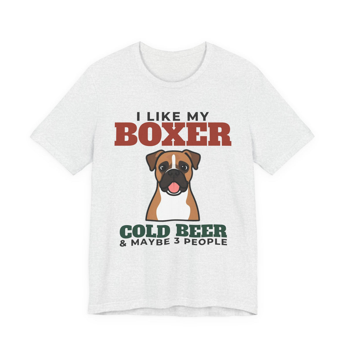 I Like My Boxer, Cold Beer and Maybe 3 People Tee | Funny Boxer Dad Gift