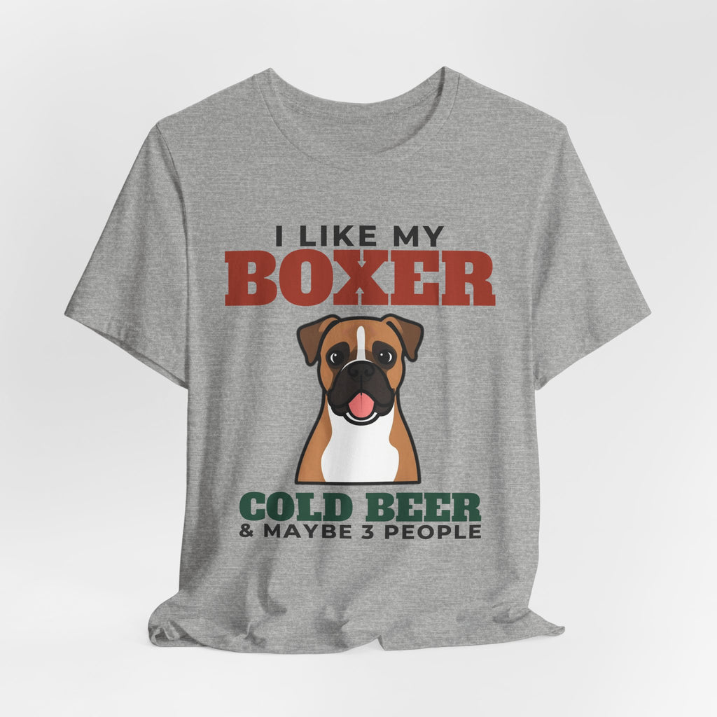 I Like My Boxer, Cold Beer and Maybe 3 People Tee | Funny Boxer Dad Gift