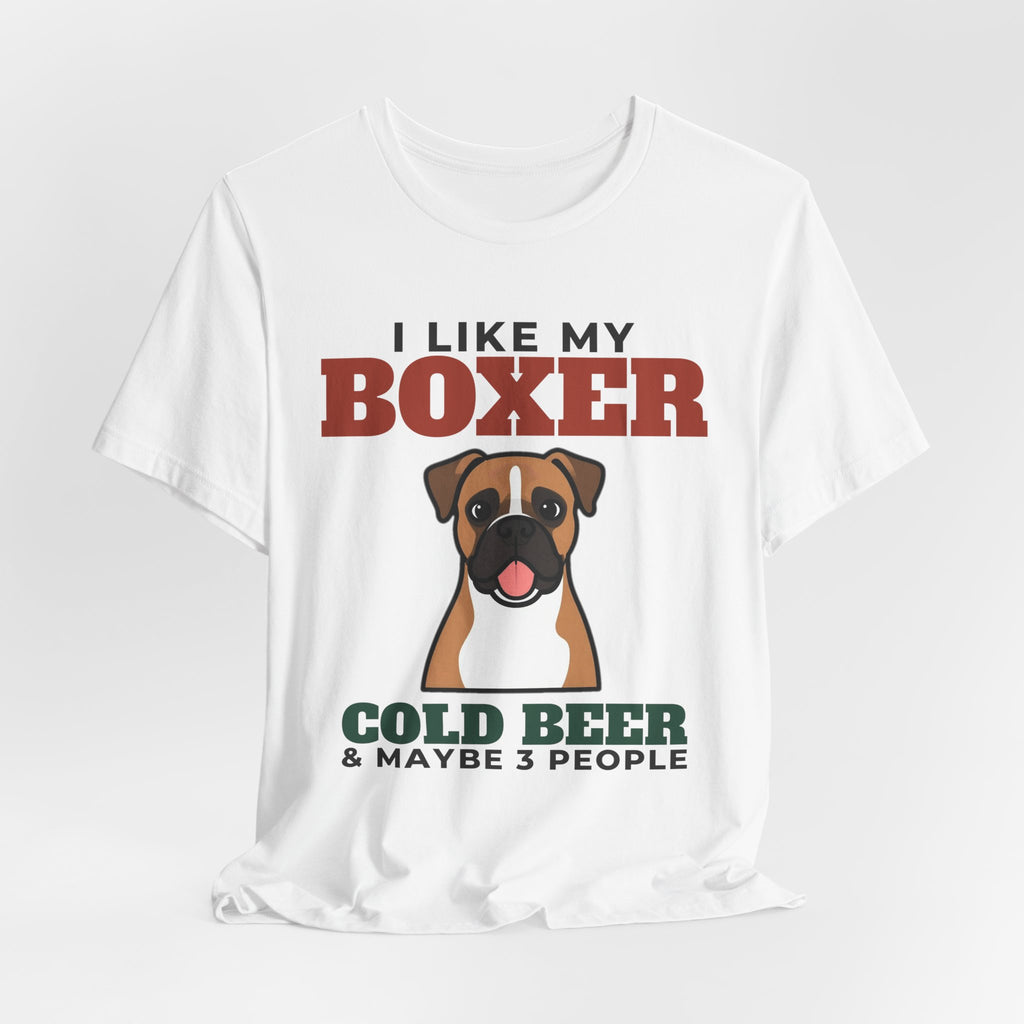 I Like My Boxer, Cold Beer and Maybe 3 People Tee | Funny Boxer Dad Gift
