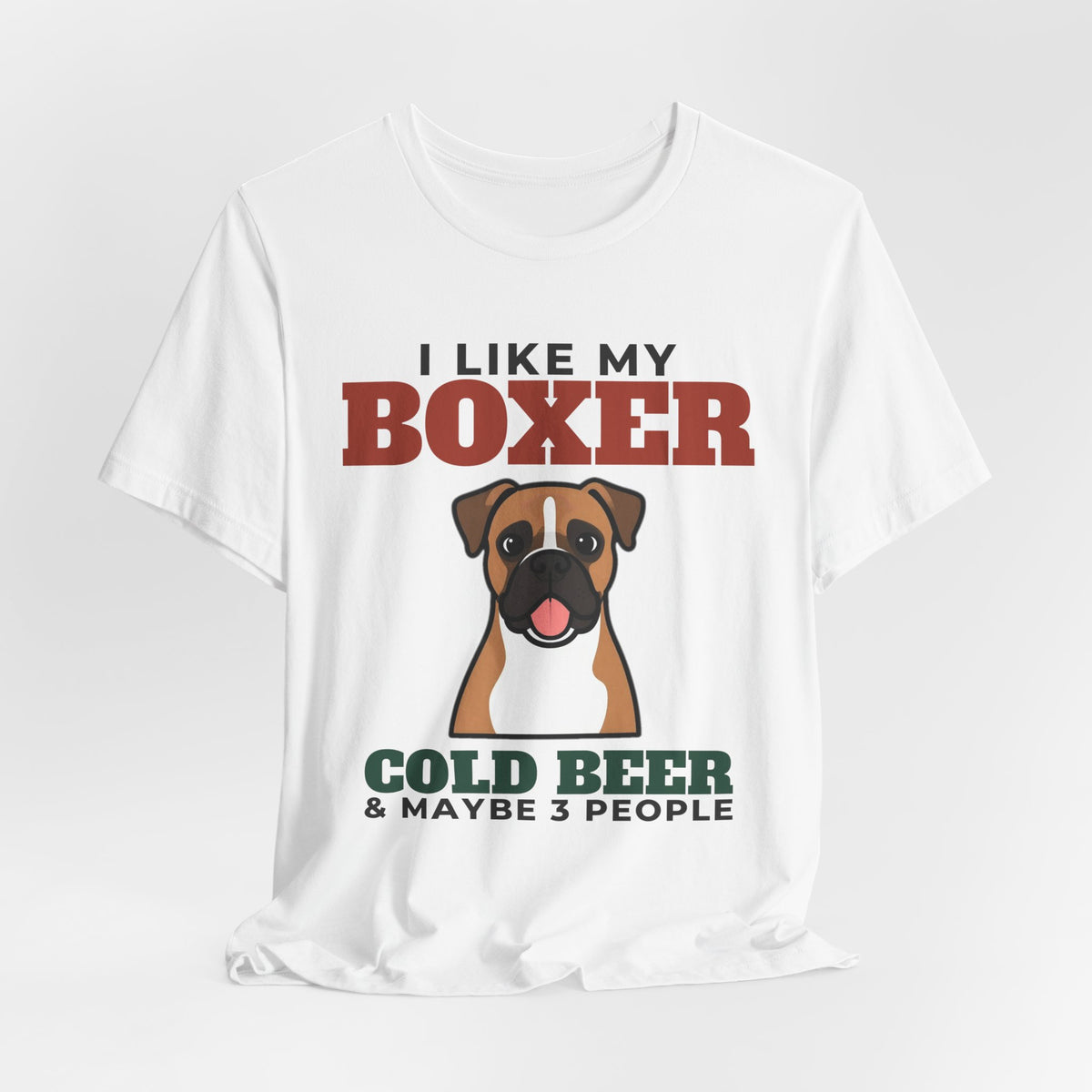 I Like My Boxer, Cold Beer and Maybe 3 People Tee | Funny Boxer Dad Gift